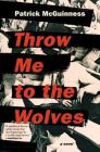 Throw Me to the Wolves By Patrick McGuinness Cover Image