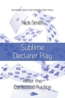 Sublime Declarer Play: After the Contested Auction By Nick Smith Cover Image