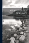 L'albanie Et Les Albanais: Avec 19 Photographies Prises Par L'auteur By Anonymous Cover Image
