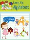 learn the alphabet coloring book: learn the alphabet coloring book for kids Cover Image