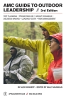 AMC Guide to Outdoor Leadership: Trip Planning * Promoting Dei * Group Dynamics * Decision Making * Leading Youth * Risk Management By Sally Manikian (Editor), Alex Kosseff Cover Image