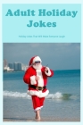 Adult Holiday Jokes: Holiday Jokes That Will Make Everyone Laugh: Black and White By Jennifer Pfoutz Cover Image