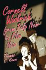 Cornell Woolrich from Pulp Noir to Film Noir By Thomas C. Renzi Cover Image