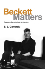 Beckett Matters: Essays on Beckett's Late Modernism By S. E. Gontarski Cover Image