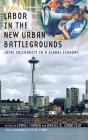 Labor in the New Urban Battlegrounds: Local Solidarity in a Global Economy (Frank W. Pierce Memorial Lectureship and Conference) By Lowell Turner (Editor), Daniel B. Cornfield (Editor), Peter B. Evans (Foreword by) Cover Image