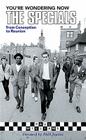 You're Wondering Now: The Specials from Conception to Reunion By Paul Williams, Phill Jupitus (Foreword by) Cover Image