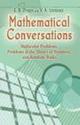 Mathematical Conversations: Multicolor Problems, Problems in the Theory of Numbers, and Random Walks (Dover Books on Mathematics) Cover Image