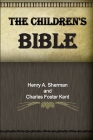 The Children's Bible By Charles Foster Kent, Henry A. Sherman Cover Image