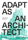 Adapt as an Architect: A Mid-Career Companion By Randy Deutsch Cover Image