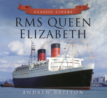 RMS Queen Elizabeth (Classic Liners) By Andrew Britton Cover Image