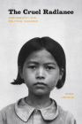 The Cruel Radiance: Photography and Political Violence By Susie Linfield Cover Image