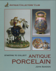 Starting to Collect Porcelain By John Sandon Cover Image