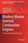 Modern Marine Internal Combustion Engines: A Technical and Historical Overview By Ievgen Bilousov, Mykola Bulgakov, Volodymyr Savchuk Cover Image
