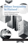 Urban Inequality in Finland: Land, Housing and the Nordic Welfare State By Mika Hyötyläinen Cover Image
