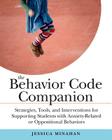 The Behavior Code Companion: Strategies, Tools, and Interventions for Supporting Students with Anxiety-Related or Oppositional Behaviors Cover Image