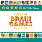 Awesome Brain Games for Kids: Steam Puzzles and Facts for Curious Minds Cover Image