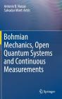 Bohmian Mechanics, Open Quantum Systems and Continuous Measurements By Antonio B. Nassar, Salvador Miret-Artés Cover Image