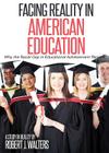 Facing Reality in American Education By Robert Walters Cover Image