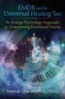 EMDR and the Universal Healing Tao: An Energy Psychology Approach to Overcoming Emotional Trauma Cover Image