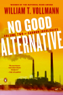 No Good Alternative: Volume Two of Carbon Ideologies By William T. Vollmann Cover Image