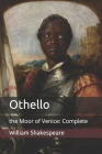 Othello: the Moor of Venice: Complete By William Shakespeare Cover Image