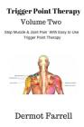 Trigger Point Therapy - Volume Two: Stop Muscle and Joint Pain naturally with Easy to Use Trigger Point Therapy Cover Image
