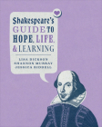 Shakespeare's Guide to Hope, Life, and Learning By Lisa Dickson, Shannon Murray, Jessica Riddell Cover Image