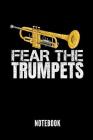 Fear the Trumpets Notebook: Notizbuch Für Trompetenspieler - 110 Linierte Seiten - Format 6x9 Din A5 - Soft Cover Matt - Klick Auf Den Autorenname By Trumpet Publishing Cover Image