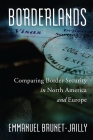 Borderlands: Comparing Border Security in North America and Europe (Governance) By Emmanuel Brunet-Jailly (Editor) Cover Image