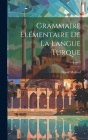 Grammaire élémentaire de la langue turque; Volume 2 Cover Image