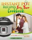 Instant Pot for Two Cookbook: Easy & Delicious Recipes (Slow Cooker for 2, Healthy Dishes) Cover Image