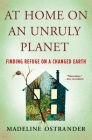 At Home on an Unruly Planet: Finding Refuge on a Changed Earth Cover Image
