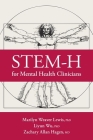 Stem-H for Mental Health Clinicians By Marilyn Weaver Lewis, Liyun Wu, Zachary A. Hagen Cover Image