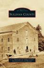 Sullivan County By C. J. Hatch, Sullivan County Historical Society &. Mu (With) Cover Image