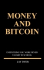 Money and Bitcoin: Everything You Were Never Taught In School By Johnnie Goolsby (Editor), Lisa Carr (Editor), Alanda Dyer (Editor) Cover Image
