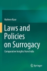 Laws and Policies on Surrogacy: Comparative Insights from India By Harleen Kaur Cover Image