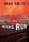 Red Means Run: A Novel By Brad Smith Cover Image