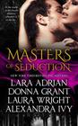 Masters of Seduction: Books 1-4 By Donna Grant, Laura Wright, Alexandra Ivy Cover Image