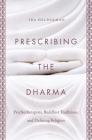 Prescribing the Dharma: Psychotherapists, Buddhist Traditions, and Defining Religion Cover Image