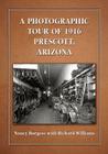 A Photographic Tour of 1916 Prescott, Arizona By Nancy Burgess, Richard Williams (Joint Author) Cover Image