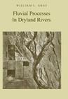 Fluvial Processes in Dryland Rivers By William L. Graf Cover Image