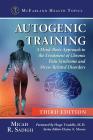 Autogenic Training: A Mind-Body Approach to the Treatment of Chronic Pain Syndrome and Stress-Related Disorders, 3d ed. (McFarland Health Topics) By Micah R. Sadigh Cover Image