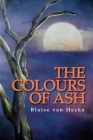 The Colours of Ash By Blaise Van Hecke Cover Image