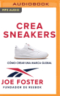 Crea Sneakers: Cómo Crear Una Marca Global By Joe Foster, Antonio Raluy (Read by) Cover Image