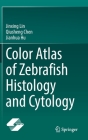 Color Atlas of Zebrafish Histology and Cytology Cover Image