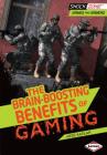 The Brain-Boosting Benefits of Gaming (Shockzone (TM) -- Games and Gamers) By Arie Kaplan Cover Image