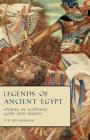 Legends of Ancient Egypt - Stories of Egyptian Gods and Heroes By F. H. Brooksbank Cover Image