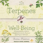 Terpenes for Well-Being: A Comprehensive Guide to Botanical Aromas for Emotional and Physical Self-Care Cover Image