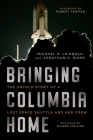 Bringing Columbia Home: The Untold Story of a Lost Space Shuttle and Her Crew Cover Image