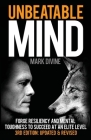 Unbeatable Mind: Forge Resiliency and Mental Toughness to Succeed at an Elite Level By Mark Divine Cover Image